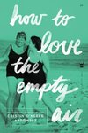 How to Love the Empty Air