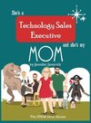 She's a Technology Sales Executive and She's My Mom