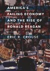 America's Failing Economy and the Rise of Ronald Reagan