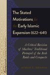 The Stated Motivations for the Early Islamic Expansion (622-641)