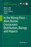 In the Wrong Place - Alien Marine Crustaceans: Distribution, Biology and Impacts