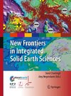 New Frontiers in Integrated Solid Earth Sciences