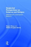 Viney, W: Neglected Perspectives on Science and Religion