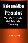 Make Irresistible Presentations