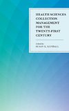 Health Sciences Collection Management for the Twenty-First Century