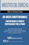 Los Jueces Constitucionales. Controlando al Poder o controlados por el Poder