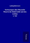 Vorlesungen über Maxwells Theorie der Elektrizität und des Lichtes