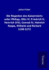 Die Regesten des Kaiserreichs unter Philipp, Otto IV, Friedrich II, Heinrich (VII), Conrad IV, Heinrich Raspe, Wilhelm und Richard 1198-1272