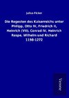 Die Regesten des Kaiserreichs unter Philipp, Otto IV, Friedrich II, Heinrich (VII), Conrad IV, Heinrich Raspe, Wilhelm und Richard 1198-1272