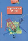 La grammaire en jeux. Des outils pratiques pour animer la classe