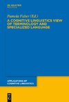 A Cognitive Linguistics View of Terminology and Specialized Language