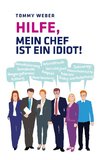 Hilfe, mein Chef ist ein Idiot!