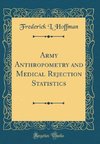 Hoffman, F: Army Anthropometry and Medical Rejection Statist