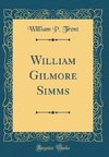 Trent, W: William Gilmore Simms (Classic Reprint)