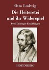 Die Heiteretei und ihr Widerspiel