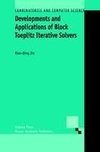 Developments and Applications of Block Toeplitz Iterative Solvers