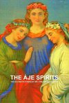 THE ËJE SPIRITS, THE SACRED MOTHERS OF AIR, FIRE, WATER & EARTH