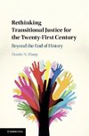 Rethinking Transitional Justice for the Twenty-First             Century