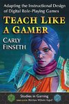 Finseth, C:  Teach Like a Gamer