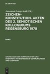 Zeichenkonstitution. Akten des 2. Semiotischen Kolloquiums Regensburg 1978