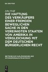 Die Haftung des Verkäufers einer fremden beweglichen Sache in den Vereinigten Staaten von Amerika in Vergleichung mit dem deutschen bürgerlichen Recht