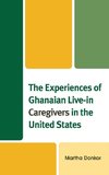 The Experiences of Ghanaian Live-In Caregivers in the United States