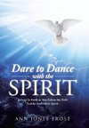 Dare to Dance with the Spirit