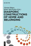 Diasporic Constructions of Home and Belonging