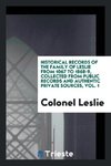 Historical records of the family of Leslie from 1067 to 1868-9, collected from public records and authentic private sources, Vol. 1