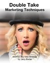 Double Take Marketing Techniques