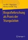 Biografieforschung als Praxis der Triangulation