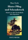 Hinter Pflug und Schraubstock