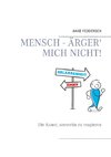 Mensch - ärger' mich nicht!