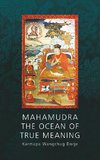 Mahamudra - The Ocean of True Meaning