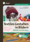 Textiles Gestalten in Bildern Häkeln und Stricken