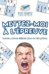 Mettez-moi à l'épreuve | Sudoku, niveau difficile (plus de 240 grilles)