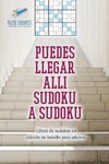 Puedes llegar allí sudoku a sudoku | Libros de sudokus en edición de bolsillo para adultos