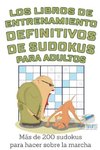 Los libros de entrenamiento definitivos de sudokus para adultos | Más de 200 sudokus para hacer sobre la marcha