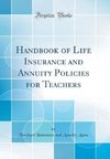 Assoc, T: Handbook of Life Insurance and Annuity Policies fo