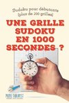 Une grille Sudoku en 1000 secondes ? | Sudoku pour débutants (plus de 200 grilles)