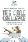 The Chill Challenge | Sudoku Coloring Book for the Young Adult | A Puzzle Book for the Whole Year