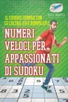 Numeri veloci per appassionati di Sudoku | Il Sudoku sempre con sé (oltre 200 rompicapi)