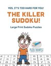 The Killer Sudoku! | Yes, It's Too Hard for You! | Large Print Sudoku Puzzles