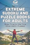 Extreme Sudoku and Puzzle Books for Adults | Busy Time for Me Time (Over 240+ Puzzles)