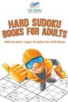 Hard Sudoku Books for Adults | 240 Sudoku Logic Puzzles for 240 Days