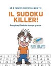 Il Sudoku Killer! | Sì, è troppo difficile per te! | Rompicapi Sudoku stampa grande