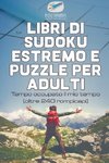 Libri di Sudoku estremo e puzzle per adulti | Tempo occupato il mio tempo (oltre 240 rompicapi)