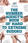 The Number Addict's Book of Hard to Extreme Sudoku | 200+ Challenging Sudoku Puzzles