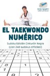 El taekwondo numérico | Sudoku Edición Cinturón Negro (¡con 240 sudokus difíciles!)