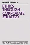 Gilbert, D: Ethics Through Corporate Strategy